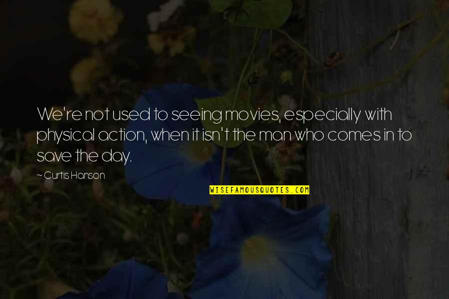 Crow Totem Quotes By Curtis Hanson: We're not used to seeing movies, especially with Crow Totem Quotes By Curtis Hanson: We're not used to seeing movies, especially with