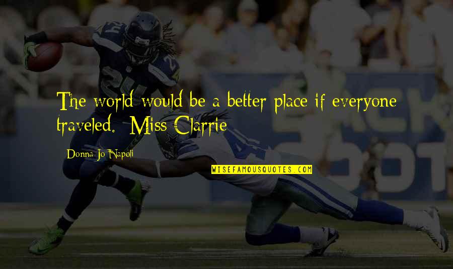 Crowchild Twin Quotes By Donna Jo Napoli: The world would be a better place if Crowchild Twin Quotes By Donna Jo Napoli: The world would be a better place if