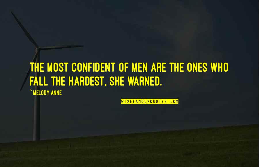 Crowchild Twin Quotes By Melody Anne: The most confident of men are the ones