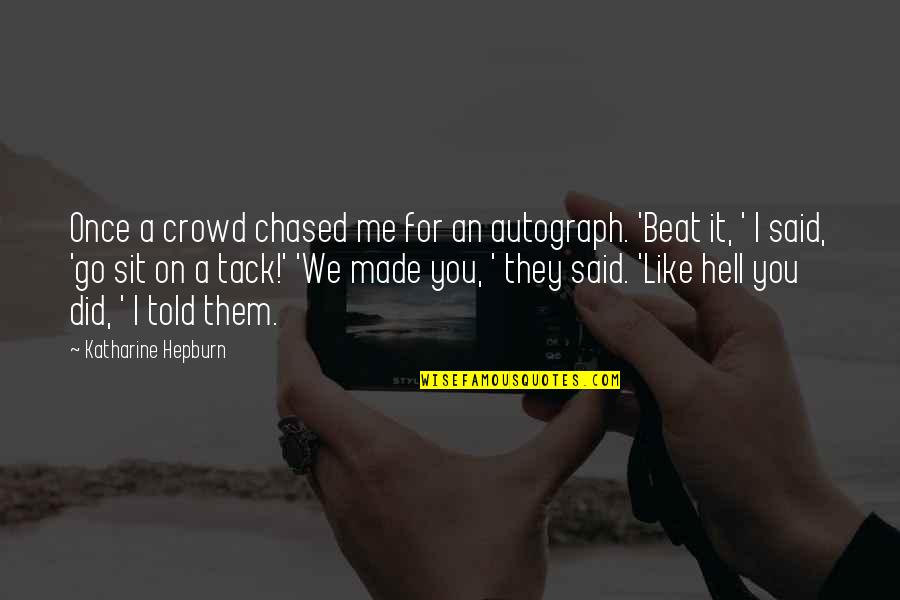 Crowd Quotes By Katharine Hepburn: Once a crowd chased me for an autograph.