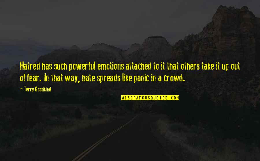 Crowd Quotes By Terry Goodkind: Hatred has such powerful emotions attached to it