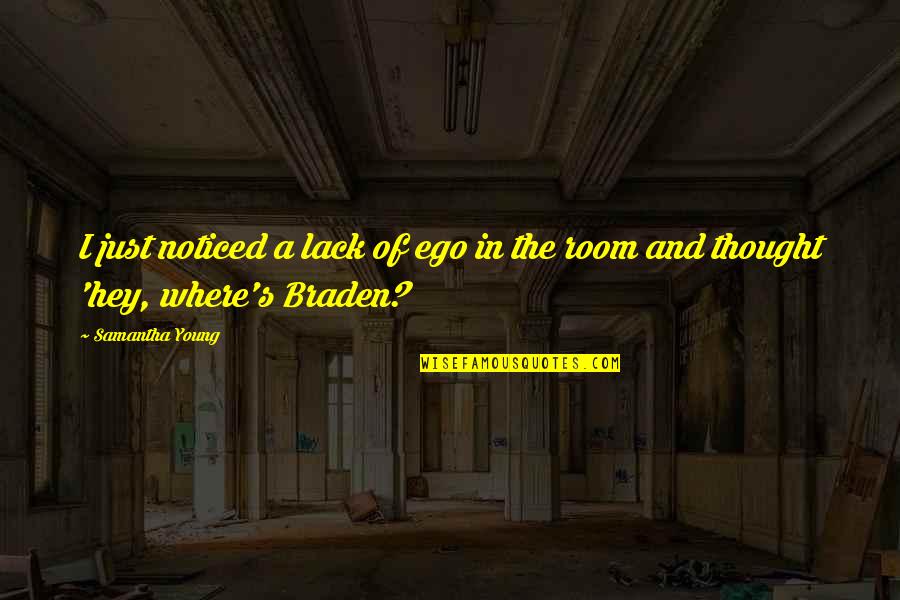 Crowded Street Quotes By Samantha Young: I just noticed a lack of ego in