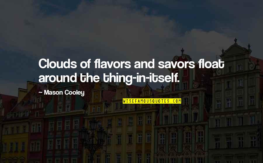 Crowder Quotes By Mason Cooley: Clouds of flavors and savors float around the