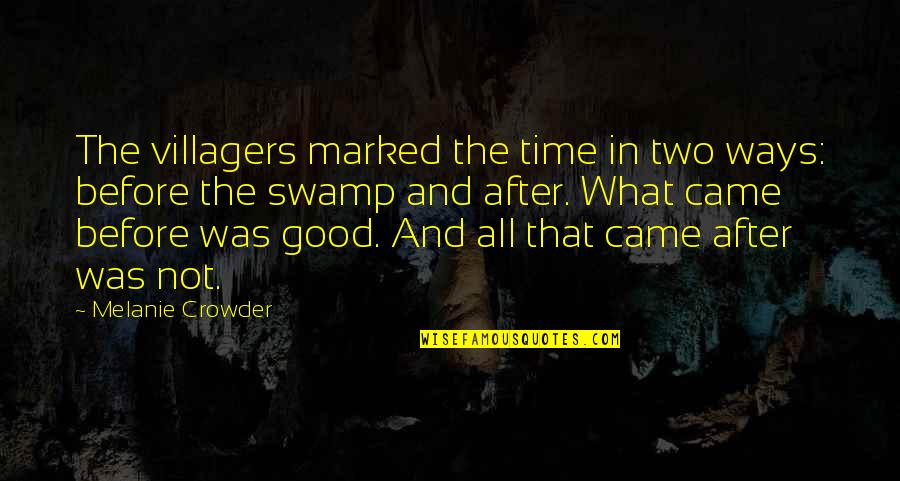 Crowder Quotes By Melanie Crowder: The villagers marked the time in two ways: