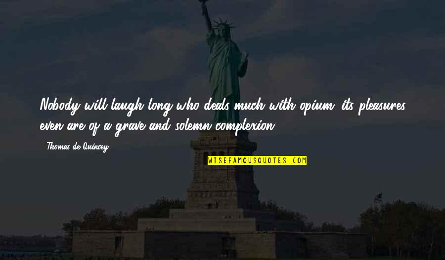 Crowder Quotes By Thomas De Quincey: Nobody will laugh long who deals much with Crowder Quotes By Thomas De Quincey: Nobody will laugh long who deals much with