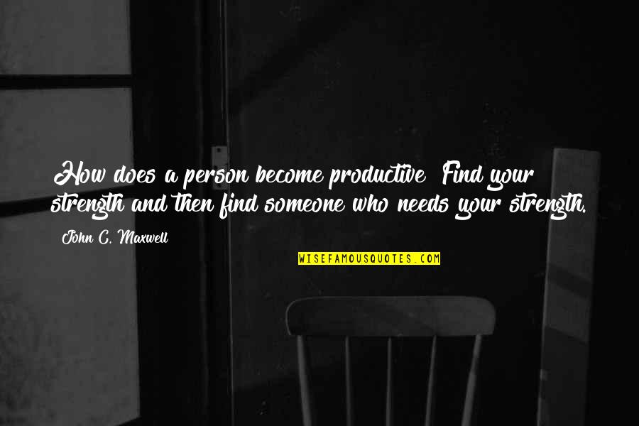 Crowdrise Phone Quotes By John C. Maxwell: How does a person become productive? Find your