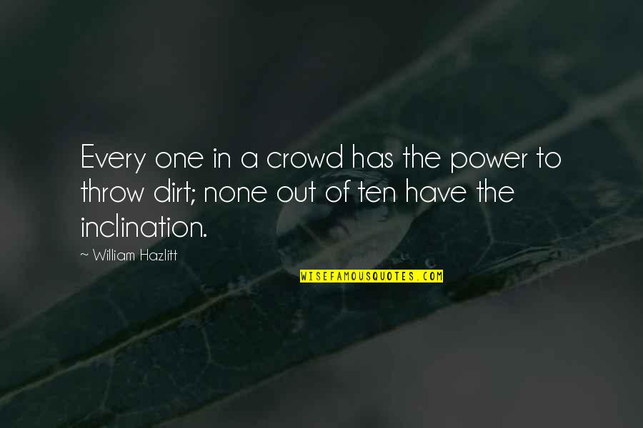 Crowds And Power Quotes By William Hazlitt: Every one in a crowd has the power