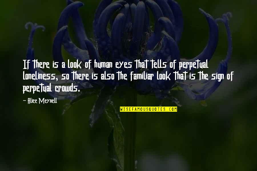 Crowds Quotes By Alice Meynell: If there is a look of human eyes