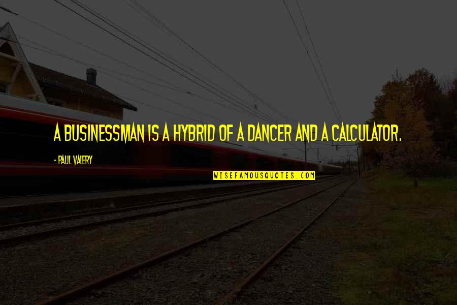 Crowdsourced News Quotes By Paul Valery: A businessman is a hybrid of a dancer Crowdsourced News Quotes By Paul Valery: A businessman is a hybrid of a dancer