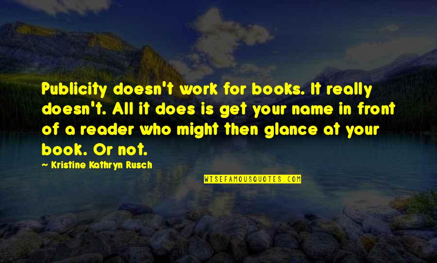 Crowells Towing Quotes By Kristine Kathryn Rusch: Publicity doesn't work for books. It really doesn't. Crowells Towing Quotes By Kristine Kathryn Rusch: Publicity doesn't work for books. It really doesn't.
