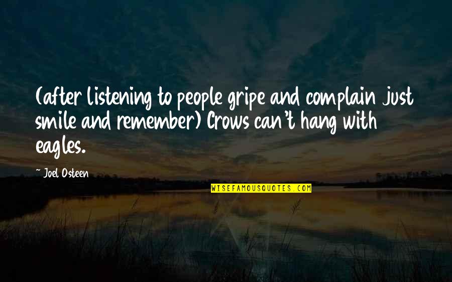 Crowism Quotes By Joel Osteen: (after listening to people gripe and complain just