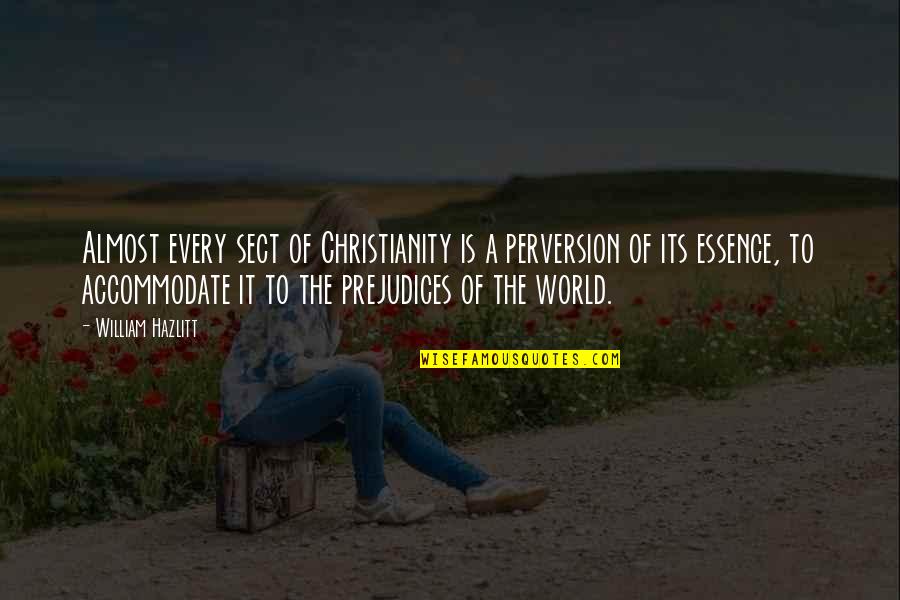 Crowism Quotes By William Hazlitt: Almost every sect of Christianity is a perversion