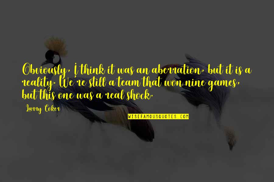 Crowley And Aziraphale Quotes By Larry Coker: Obviously, I think it was an aberration, but Crowley And Aziraphale Quotes By Larry Coker: Obviously, I think it was an aberration, but