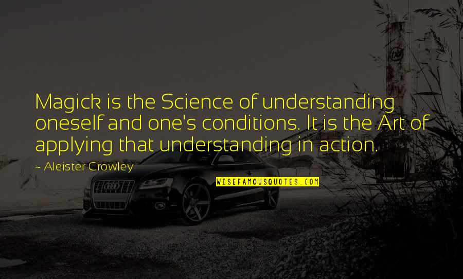 Crowley's Quotes By Aleister Crowley: Magick is the Science of understanding oneself and Crowley's Quotes By Aleister Crowley: Magick is the Science of understanding oneself and