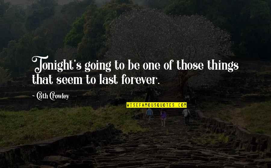 Crowley's Quotes By Cath Crowley: Tonight's going to be one of those things