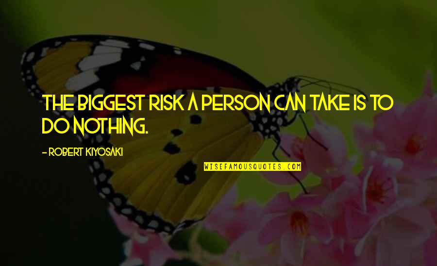 Crowleys Ridge Speedway Quotes By Robert Kiyosaki: The biggest risk a person can take is