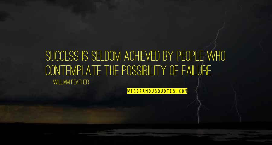 Crown Of Midnight Quotes By William Feather: Success is seldom achieved by people who contemplate