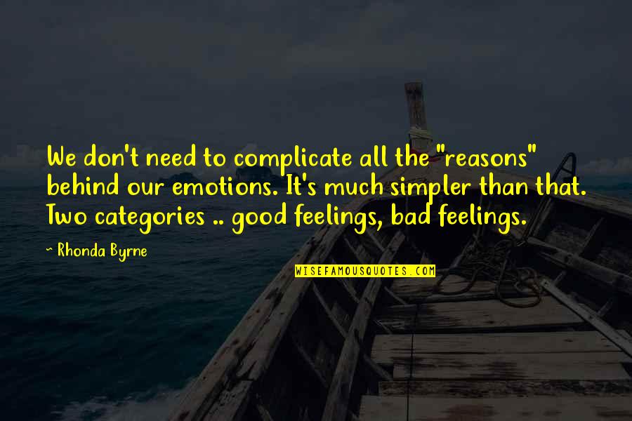 Crown Princess Mary Quotes By Rhonda Byrne: We don't need to complicate all the "reasons"