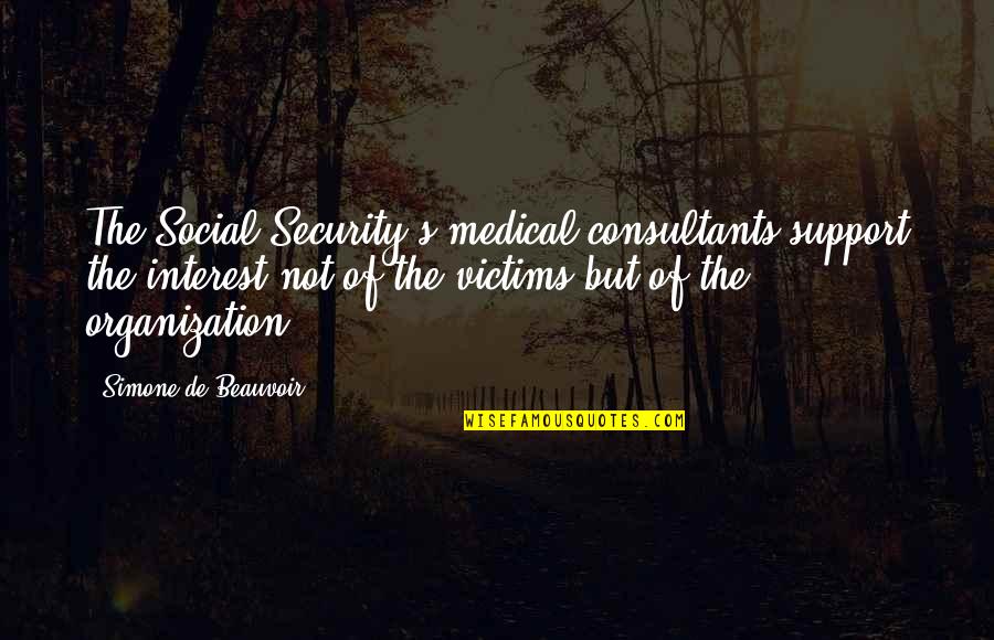 Crown Royal Whiskey Quotes By Simone De Beauvoir: The Social Security's medical consultants support the interest