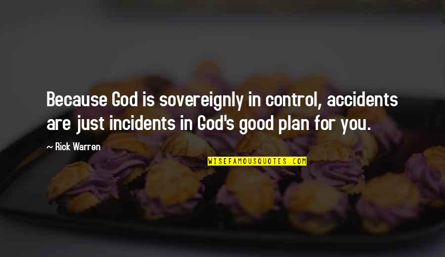 Crown Slipping Quotes By Rick Warren: Because God is sovereignly in control, accidents are