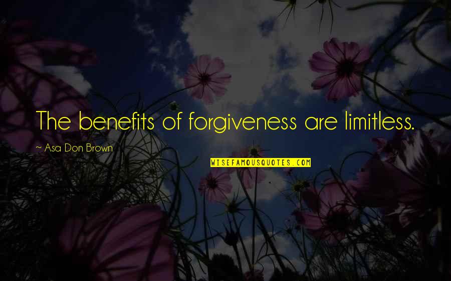 Crown The Empire Initiation Quotes By Asa Don Brown: The benefits of forgiveness are limitless.