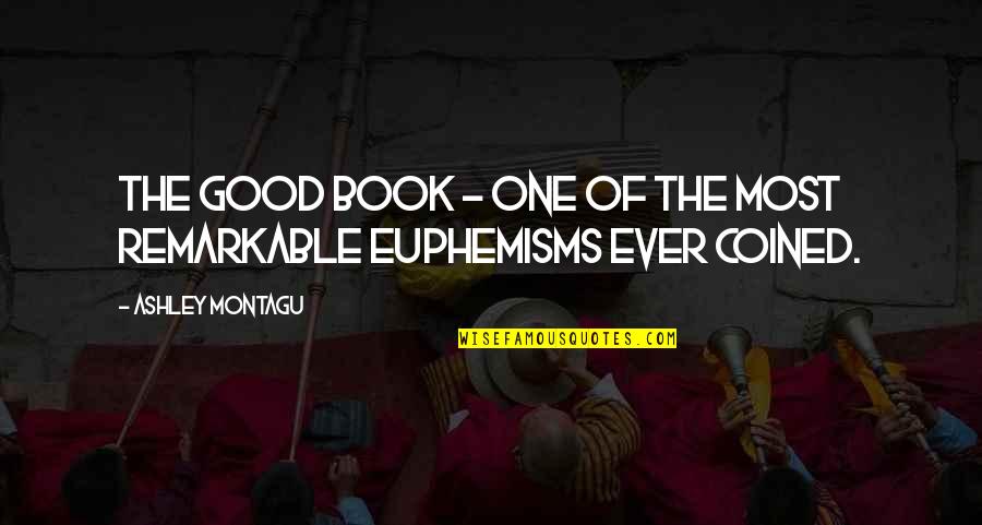 Crown Wearing Quotes By Ashley Montagu: The Good Book - one of the most