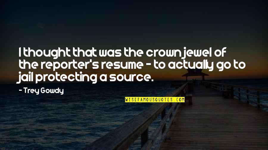 Crown'd Quotes By Trey Gowdy: I thought that was the crown jewel of