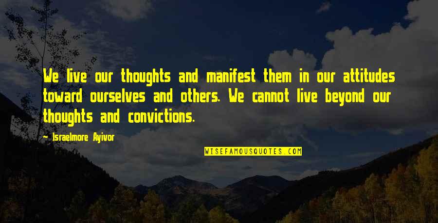Crowningshield History Quotes By Israelmore Ayivor: We live our thoughts and manifest them in