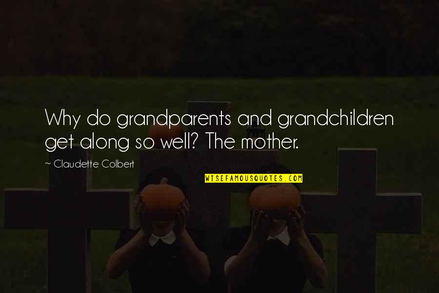 Crowningshieldite Quotes By Claudette Colbert: Why do grandparents and grandchildren get along so
