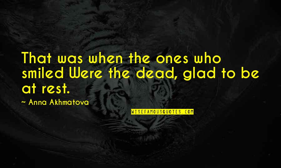 Crownless Quotes By Anna Akhmatova: That was when the ones who smiled Were Crownless Quotes By Anna Akhmatova: That was when the ones who smiled Were