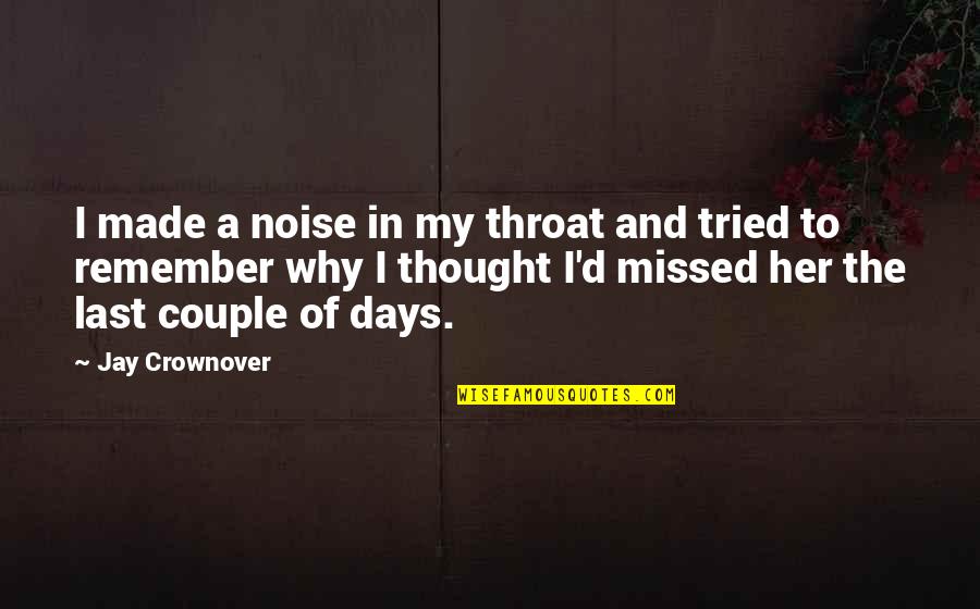 Crownover Quotes By Jay Crownover: I made a noise in my throat and