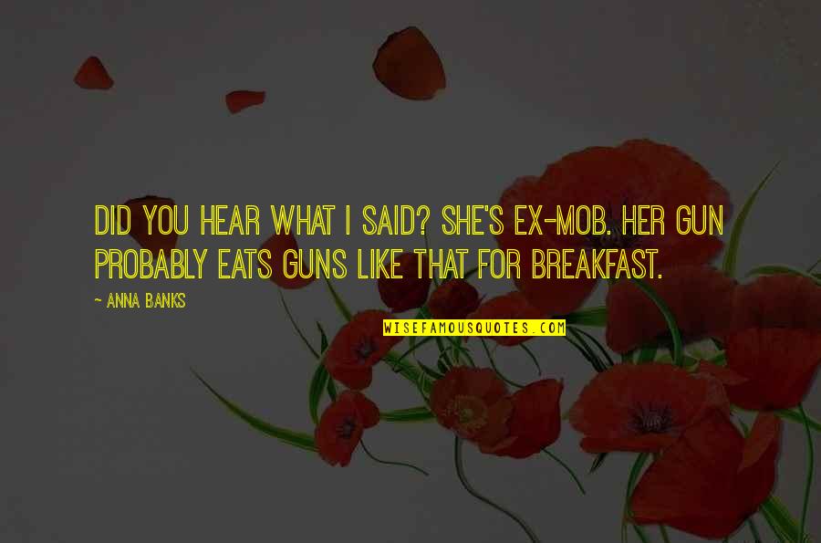 Crowns Arent Made Of Rhinestones Quote Quotes By Anna Banks: Did you hear what I said? She's ex-Mob. Crowns Arent Made Of Rhinestones Quote Quotes By Anna Banks: Did you hear what I said? She's ex-Mob.