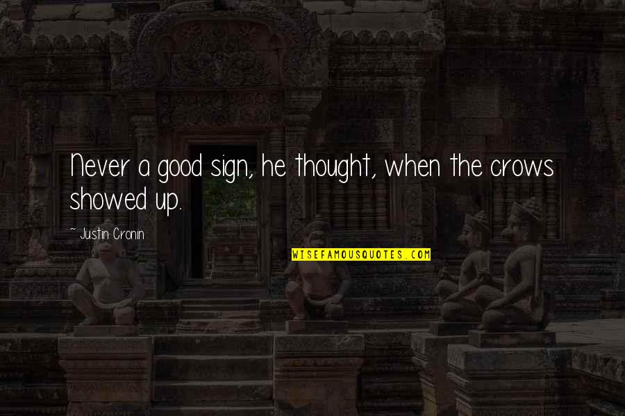 Crows Quotes By Justin Cronin: Never a good sign, he thought, when the