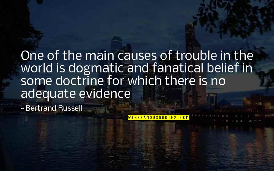 Crowter Peas Quotes By Bertrand Russell: One of the main causes of trouble in