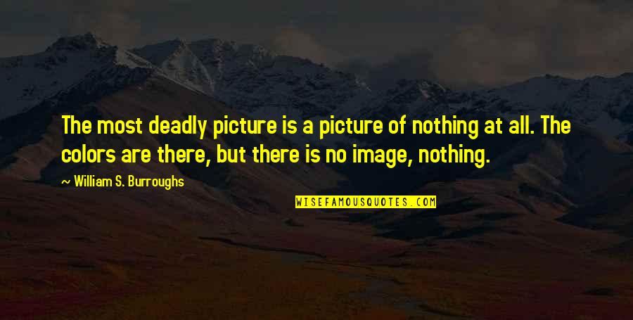 Crox Stock Quotes By William S. Burroughs: The most deadly picture is a picture of