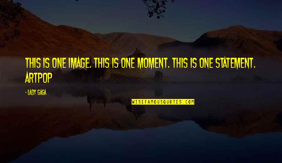 Croxall Law Quotes By Lady Gaga: This is one image. This is one moment.