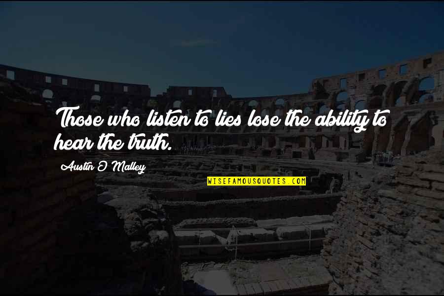 Croyances Synonyme Quotes By Austin O'Malley: Those who listen to lies lose the ability