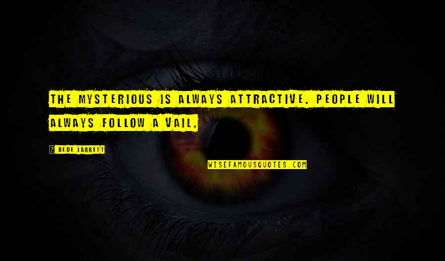 Croydon Quotes By Bede Jarrett: The mysterious is always attractive. People will always