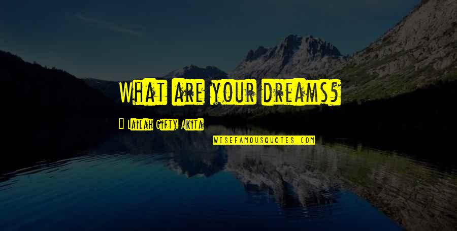 Crozat Mixed Quotes By Lailah Gifty Akita: What are your dreams?