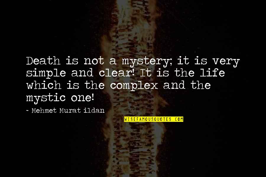 Crps Awareness Quotes By Mehmet Murat Ildan: Death is not a mystery; it is very