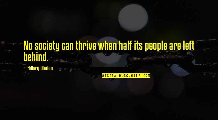 Crps Strong Quotes By Hillary Clinton: No society can thrive when half its people Crps Strong Quotes By Hillary Clinton: No society can thrive when half its people