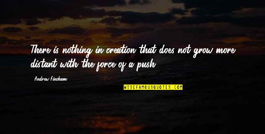 Crs Quote Quotes By Andrew Fincham: There is nothing in creation that does not