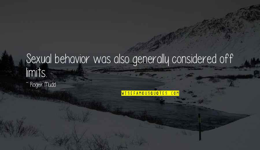 Crteacher Quotes By Roger Mudd: Sexual behavior was also generally considered off limits.