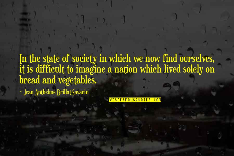 Crteachers2 Quotes By Jean Anthelme Brillat-Savarin: In the state of society in which we Crteachers2 Quotes By Jean Anthelme Brillat-Savarin: In the state of society in which we