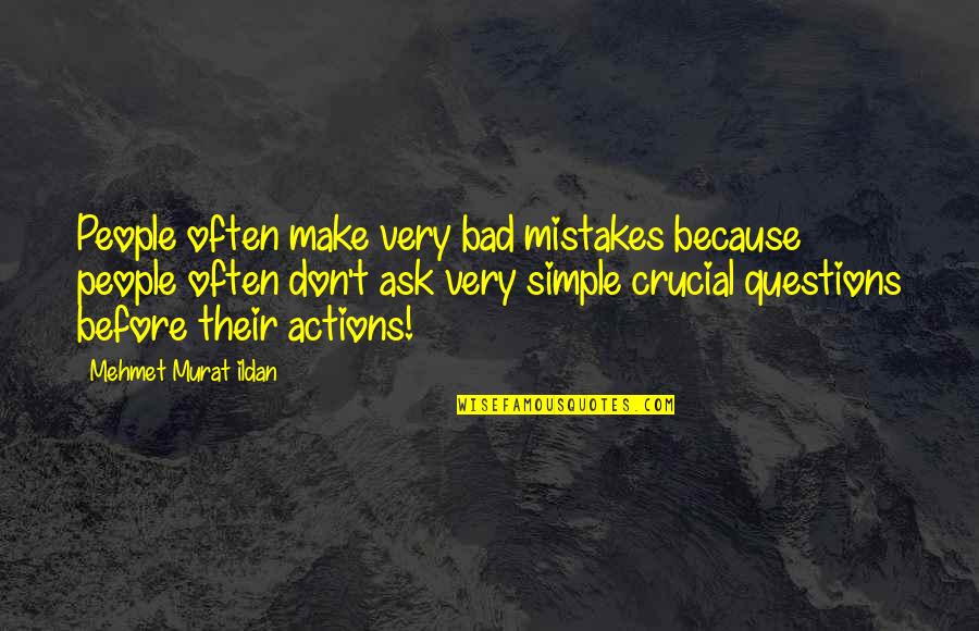Crucial Quotes By Mehmet Murat Ildan: People often make very bad mistakes because people