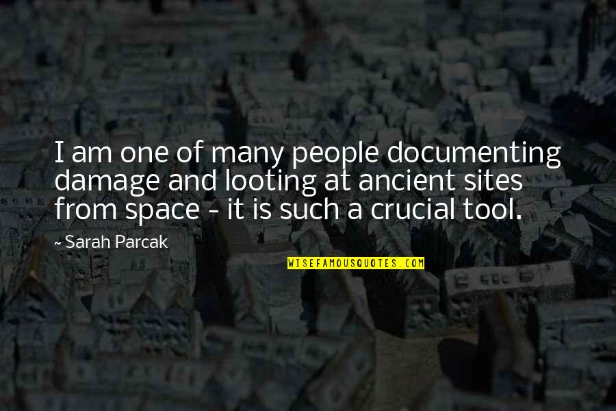 Crucial Quotes By Sarah Parcak: I am one of many people documenting damage