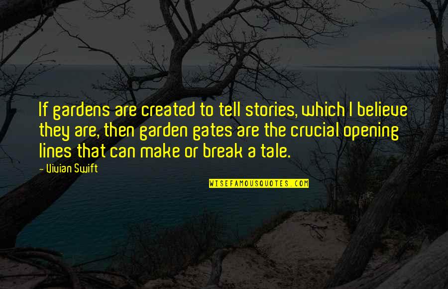 Crucial Quotes By Vivian Swift: If gardens are created to tell stories, which