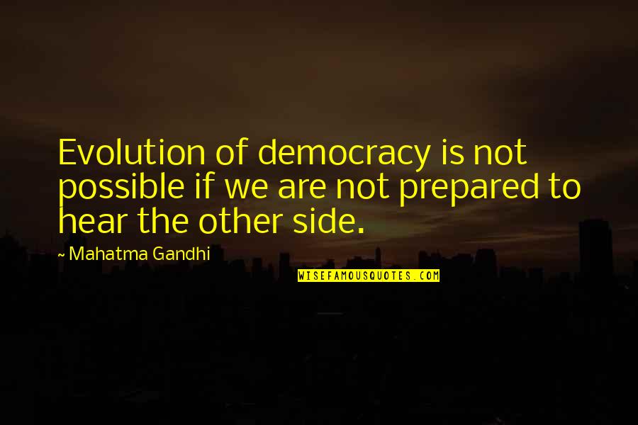 Cruciate Quotes By Mahatma Gandhi: Evolution of democracy is not possible if we