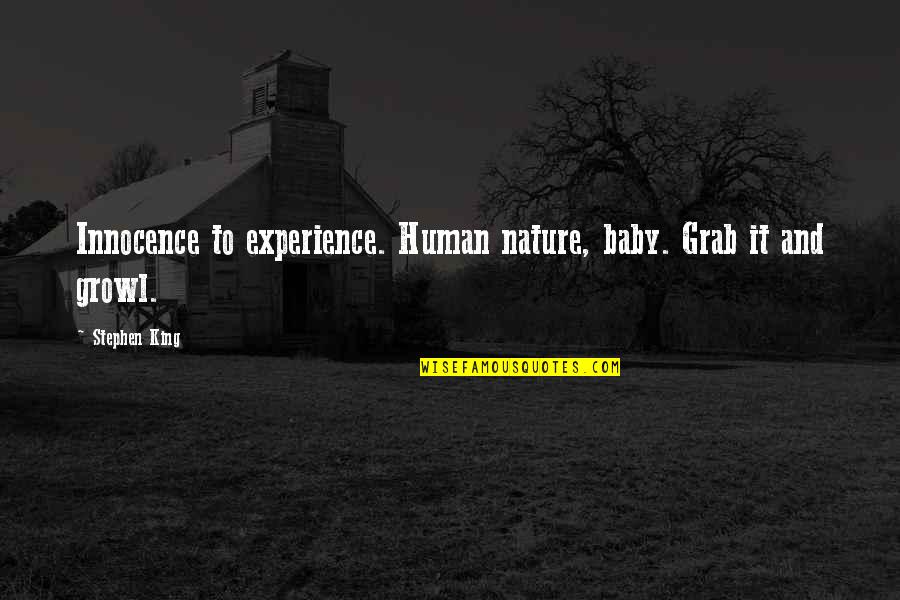 Crucible Act 3 Irony Quotes By Stephen King: Innocence to experience. Human nature, baby. Grab it