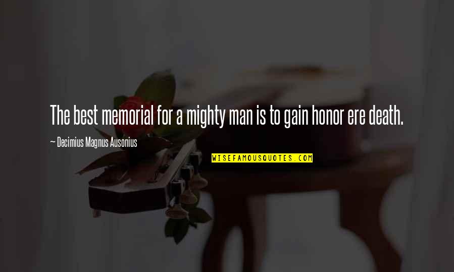 Crucible Lantern Quotes By Decimius Magnus Ausonius: The best memorial for a mighty man is Crucible Lantern Quotes By Decimius Magnus Ausonius: The best memorial for a mighty man is